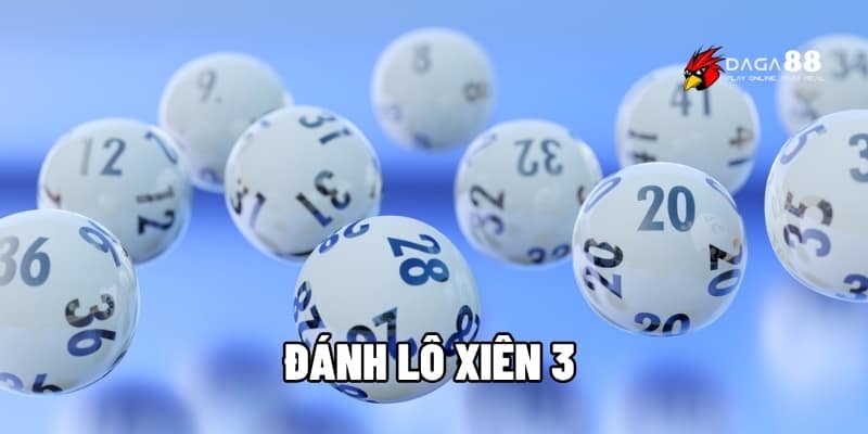Đánh Lô Xiên 3 Dễ Trúng – Cách Bắt Xiên Chuẩn Từng Ngày 1 Đánh lô xiên 3