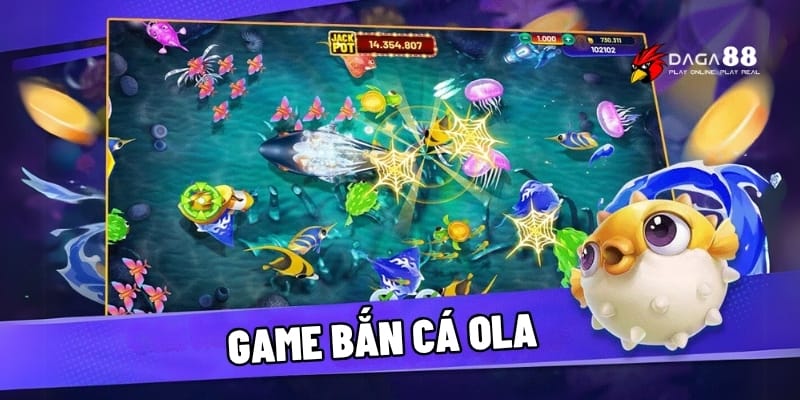 Game Bắn Cá Ola – Săn Cá Đại Dương, Nhận Thưởng Cực Khủng 1 Game bắn cá Ola