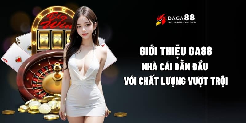 Giới Thiệu GA88 - Nhà Cái Dẫn Đầu Với Chất Lượng Vượt Trội 1 Giới thiệu GA88