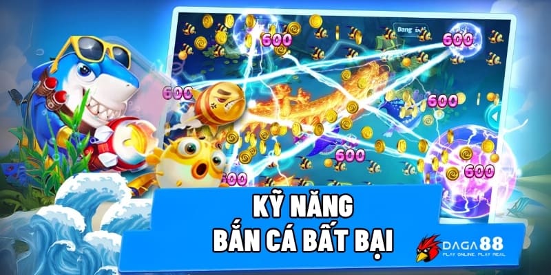 Kỹ Năng Bắn Cá Bất Bại – Hạ Gục Boss Nhanh, Thưởng Lớn 1 Kỹ năng bắn cá bất bại