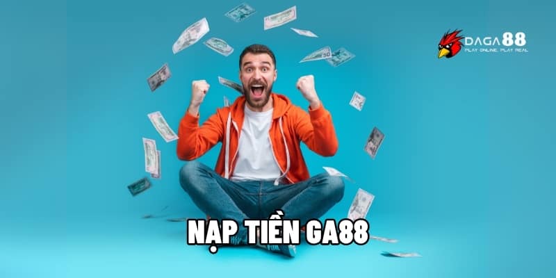 Nạp Tiền GA88 - Nhanh Chóng, An Toàn Chỉ Trong 1 Phút 1 nạp tiền GA88